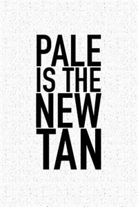 Pale Is the New Tan