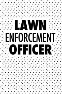 Lawn Enforcement Officer