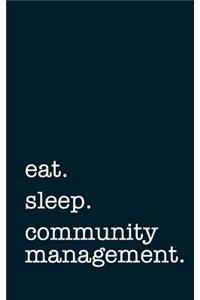 Eat. Sleep. Community Management. - Lined Notebook