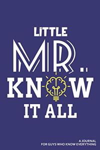 Little Mr. Know It All a Journal for Guys Who Know Everything