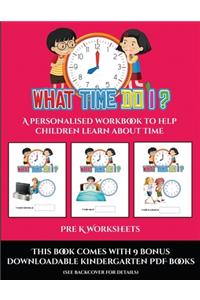 Pre K Worksheets (What time do I?): A personalised workbook to help children learn about time