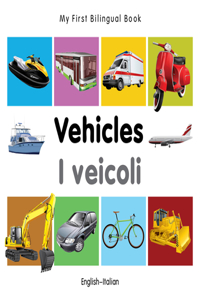 My First Bilingual Book-Vehicles (English-Italian)