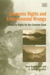 Economic Rights and Environmental Wrongs - Property Rights for the Common Good