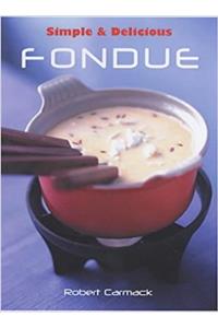 Simple & Delicious Fondue (Simple and Delicious)