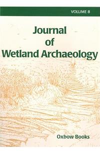 Journal of Wetland Archaeology 8 (2008)