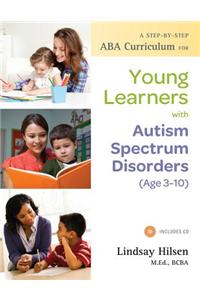 A Step-by-Step ABA Curriculum for Young Learners with Autism Spectrum Disorders (Age 3-10)