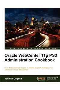 Oracle Webcenter 11g Ps3 Administration Cookbook