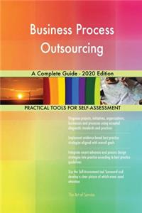 Business Process Outsourcing A Complete Guide - 2020 Edition