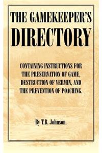 Gamekeeper's Directory - Containing Instructions for the Preservation of Game, Destruction of Vermin and the Prevention of Poaching. (History of S