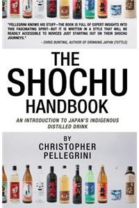 The Shochu Handbook - An Introduction to Japan's Indigenous Distilled Drink