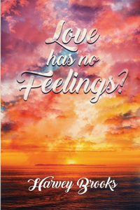 Love Has No Feelings