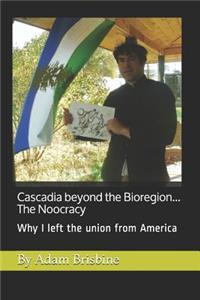 Cascadia beyond the bioregion... The Noocracy