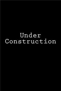 Under Construction