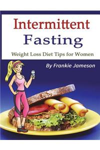 Intermittent Fasting: Weight Loss Diet Tips for Women