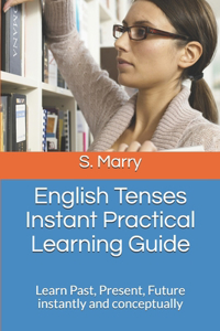 English Tenses Instant Practical Learning Guide