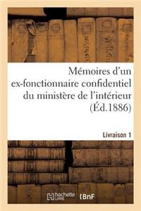Mémoires d'Un Ex-Fonctionnaire Confidentiel Du Ministère de l'Intérieur. Livraison 1