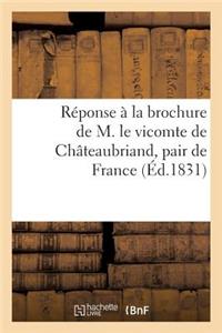 Réponse À La Brochure de M. Le Vicomte de Châteaubriand, Pair de France Par Un Homme Du Peuple
