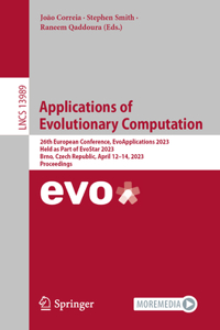 Applications of Evolutionary Computation: 26th European Conference, Evoapplications 2023, Held as Part of Evostar 2023, Brno, Czech Republic, April 12-14, 2023, Proceedings