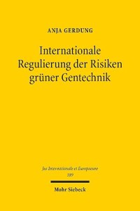 Internationale Regulierung Der Risiken Gruner Gentechnik