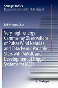 Very-High-Energy Gamma-Ray Observations of Pulsar Wind Nebulae and Cataclysmic Variable Stars with Magic and Development of Trigger Systems for Iacts