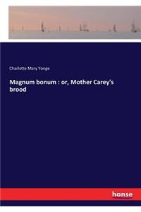 Magnum bonum: or, Mother Carey's brood