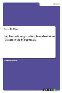 Implementierung von forschungsbasiertem Wissen in die Pflegepraxis