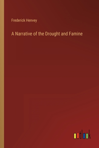 Narrative of the Drought and Famine