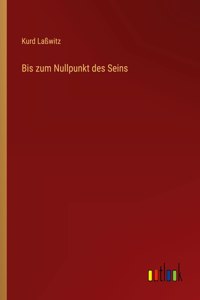 Bis zum Nullpunkt des Seins