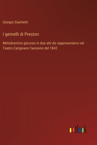 I gemelli di Preston: Melodramma giocoso in due atti da rappresentarsi nel Teatro Carignano l'autunno del 1842