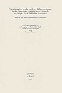 Transformation gesellschaftlicher Erfahrungsmuster in den Texten der Europäischen Avantgarde am Beispiel des italienischen Futurismus
