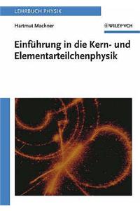 Einführung in die Kern- und Elementarteilchenphysik