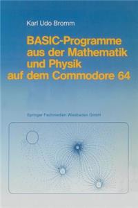 Basic-Programme Aus Der Mathematik Und Physik Auf Dem Commodore 64