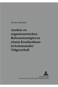 Ansaetze Zu Organisatorischen Reformstrategien in Einem Krankenhaus in Kommunaler Traegerschaft