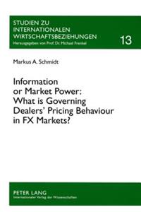 Information or Market Power: What Is Governing Dealers' Pricing Behaviour in Fx Markets?