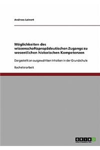 Möglichkeiten des wissenschaftspropädeutischen Zugangs zu wesentlichen historischen Kompetenzen