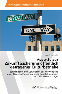 Aspekte zur Zukunftssicherung öffentlich getragener Kulturbetriebe