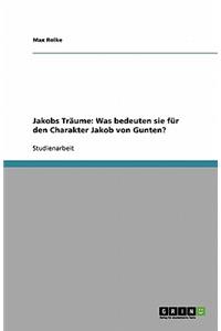 Jakobs TrÃ¤ume: Was Bedeuten Sie FÃ¼r Den Charakter Jakob Von Gunten?