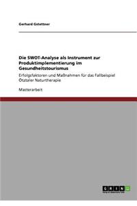 SWOT-Analyse als Instrument zur Produktimplementierung im Gesundheitstourismus