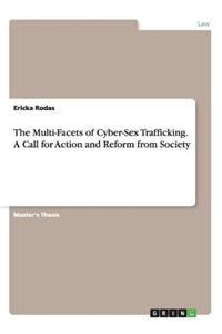 The Multi-Facets of Cyber-Sex Trafficking. A Call for Action and Reform from Society