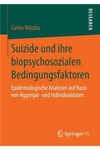 Suizide und ihre biopsychosozialen Bedingungsfaktoren