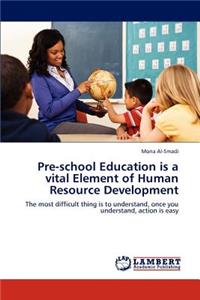 Pre-school Education is a vital Element of Human Resource Development