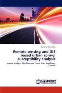 Remote sensing and GIS based urban sprawl susceptibility analysis