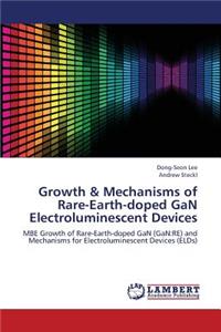Growth & Mechanisms of Rare-Earth-Doped Gan Electroluminescent Devices
