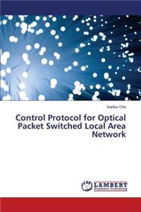 Control Protocol for Optical Packet Switched Local Area Network