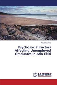 Psychosocial Factors Affecting Unemployed Graduates in Ado Ekiti