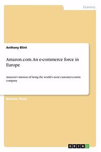 Amazon.com. An e-commerce force in Europe