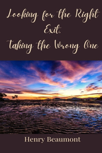 Looking for the Right Exit, Taking the Wrong One