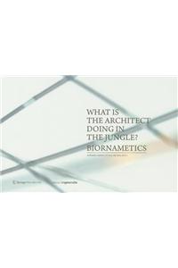 What is the Architect Doing in the Jungle? Biornametics.