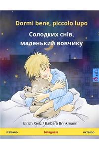 Dormi bene, piccolo lupo - Solodkykh sniv, malen'kyy vovchyk. Libro per bambini bilinguale (italiano - ucraino)