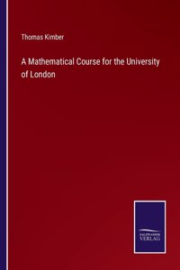 Mathematical Course for the University of London